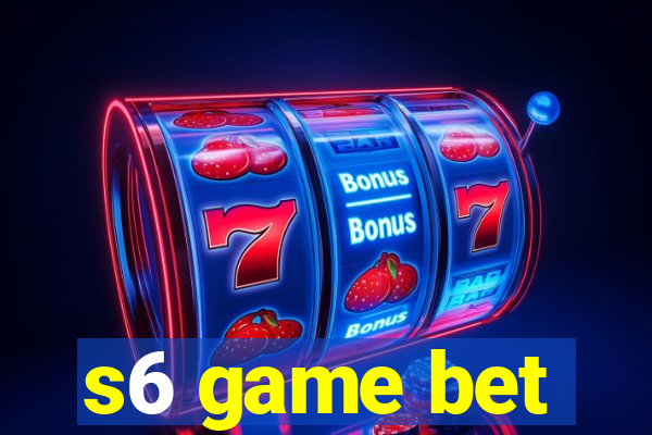 s6 game bet